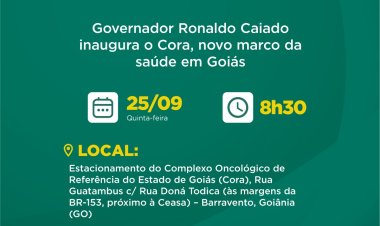 AVISO DE PAUTA: Governador Ronaldo Caiado inaugura o Cora, um dos maiores e mais modernos complexos de combate ao câncer infantil do Brasil